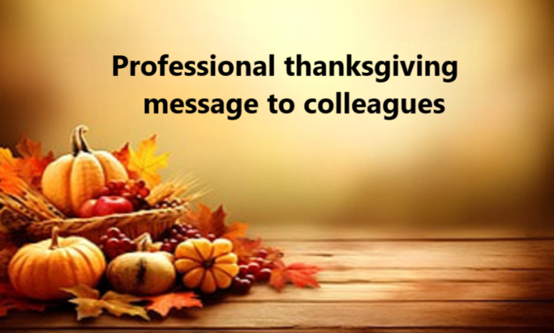 Professional thanksgiving message to colleagues