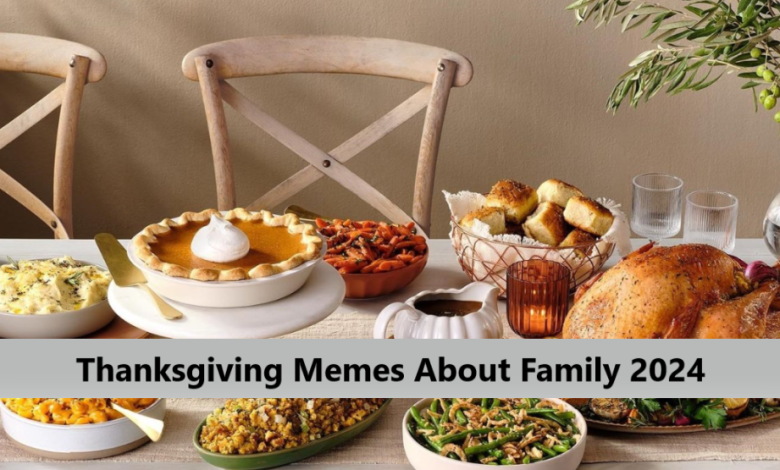 Thanksgiving Memes About Family 2024